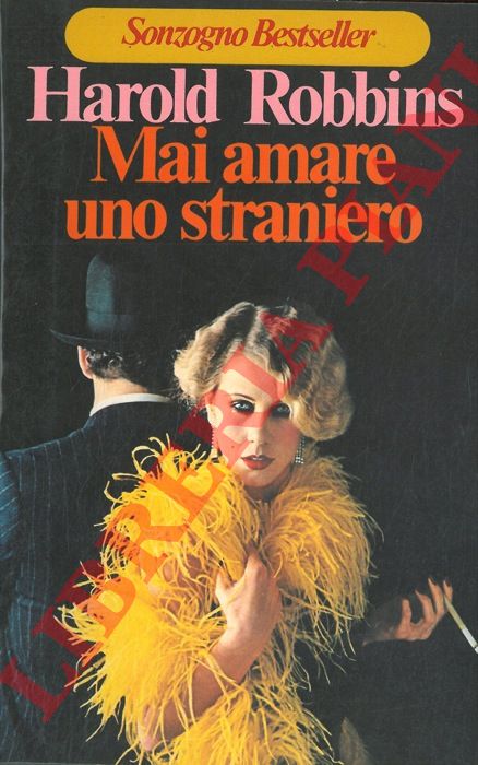 ROBBINS Harold - - Mai amare uno straniero.