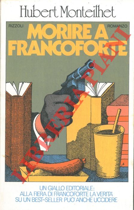 MONTEILHET Hubert - - Morire a Francoforte.