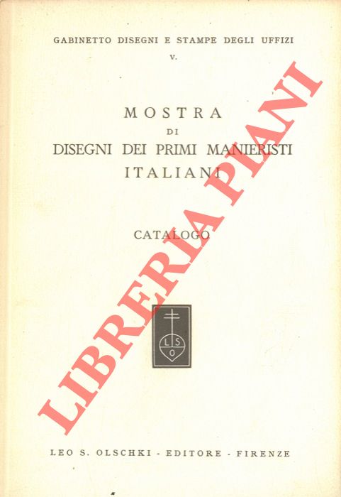 - - Mostra di disegni dei primi manieristi italiani. Catalogo.