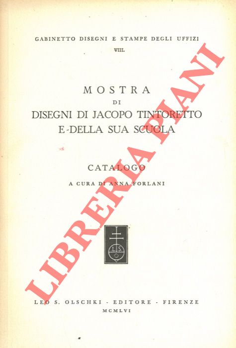 (FORLANI Anna) - - Mostra di disegni di Jacopo Tintoretto e della sua scuola. Catalogo.