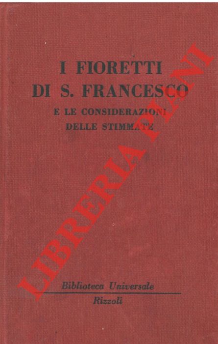 D'ASSISI Francesco - - I fioretti di San Francesco e le considerazioni delle stimmate.