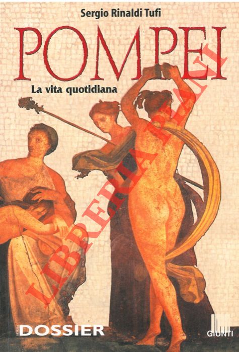 RINALDI TUFI Sergio - - Pompei. La vita quotidiana.