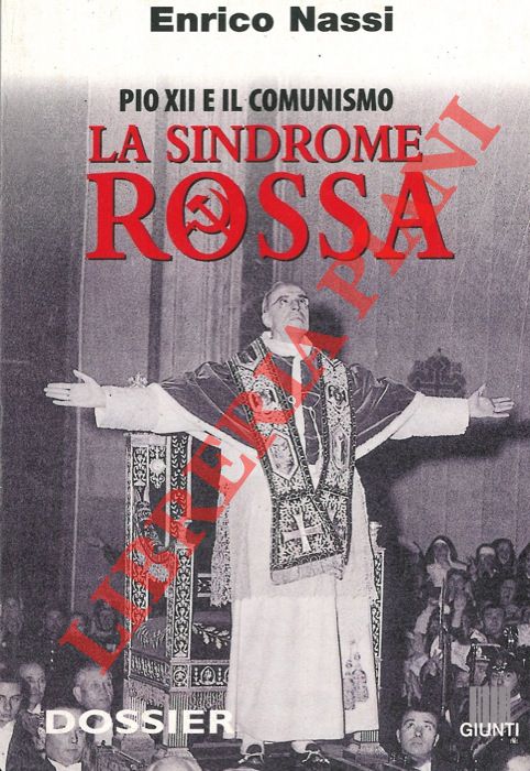 NASSI Enrico - - Pio XII e il comunismo. La sindrome rossa.