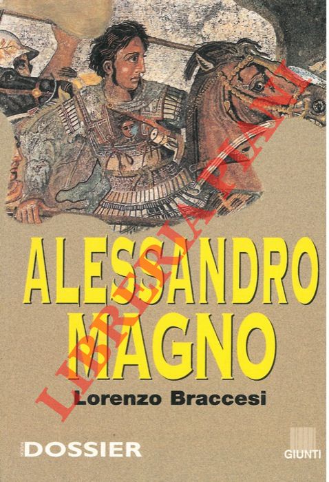 BRACCESI Lorenzo - - Alessandro Magno.