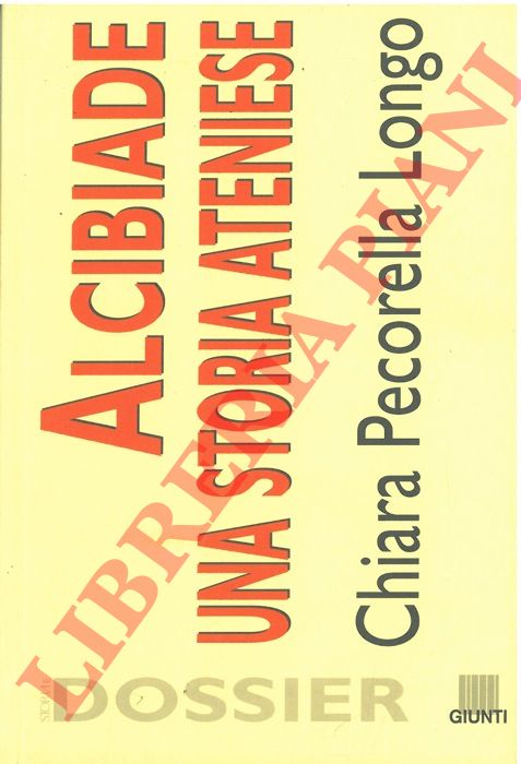 PECORELLA LONGO Chiara - - Alcibiade. Una storia ateniese.