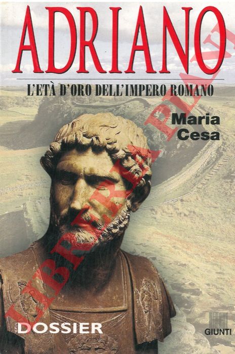 CESA Maria - - Adriano. L'et d'oro dell'impero romano.