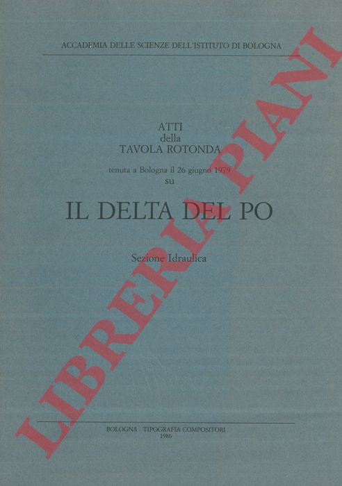AA.VV. - - Il delta del Po. Sezione idraulica.