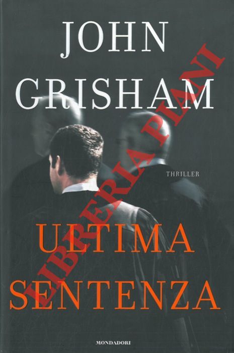 GRISHAM John - - Ultima sentenza.