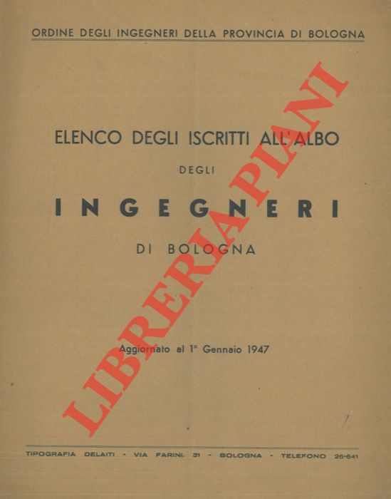 - - Elenco degli iscritti all'albo degli ingegneri di Bologna aggiornato al 1 gennaio 1947.