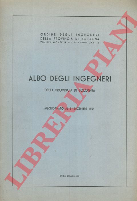 - - Albo degli ingegneri della provincia di Bologna aggiornato al 31 dicembre 1961.