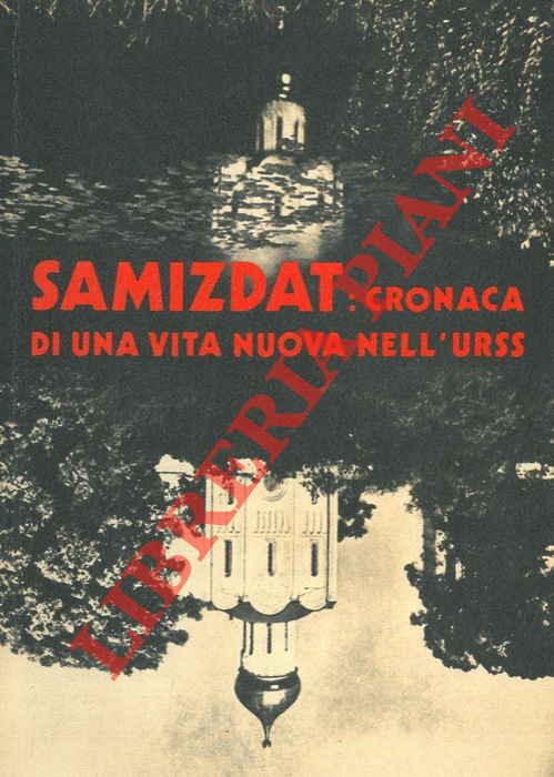 AA. VV. - Samizdat: cronaca di una vita nuova nell'URSS.