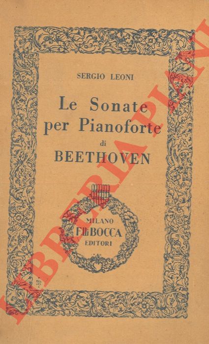 LEONI Sergio - - Le sonate per pianoforte di Beethoven.