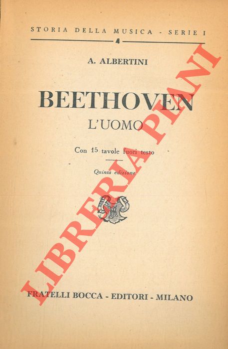 ALBERTINI A. - - Beethoven. L'uomo.