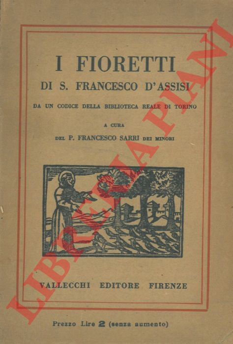 (SARRI Francesco) - - I fioretti di S. Francesco d'Assisi da un codice della Biblioteca Reale di Torino.