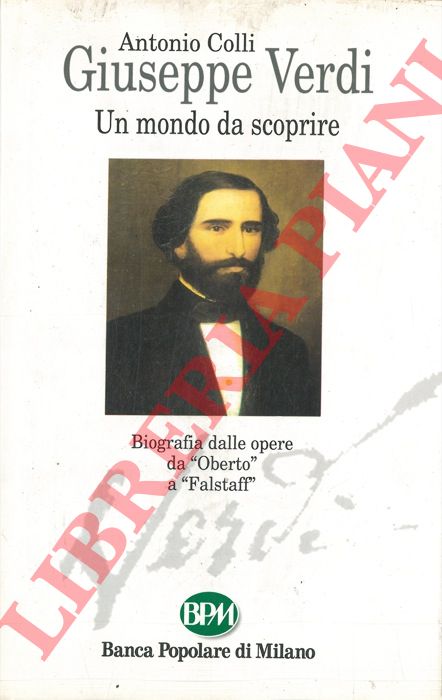 COLLI Antonio - - Giuseppe Verdi. Un mondo da scoprire.
