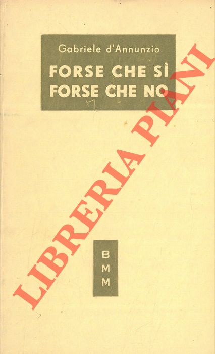 D'ANNUNZIO Gabriele - - Forse che si forse che no.