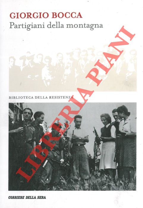 BOCCA Giorgio - - Partigiani della montagna.
