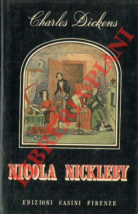 DICKENS Charles - - Vita e avventure di Nicola Nickleby.