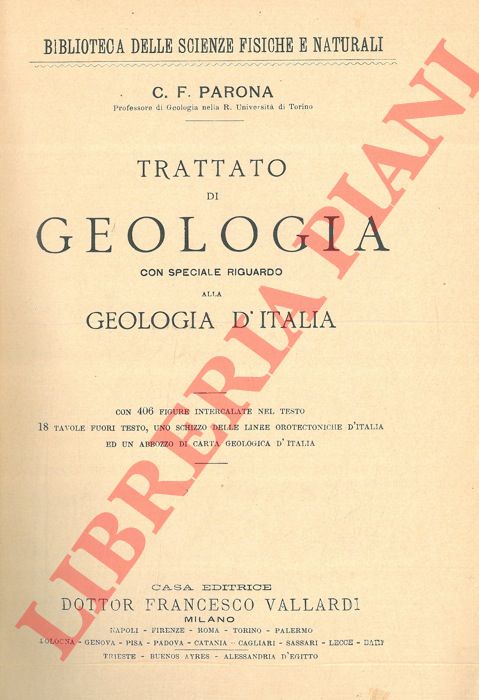 PARONA C. F. - - Trattato di geologia con speciale riguardo alla geologia d'Italia.