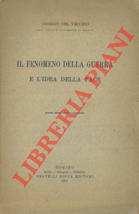 DEL VECCHIO Giorgio - - Il fenomeno della guerra e l'idea della pace.