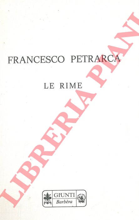PETRARCA Francesco - - Francesco Petrarca. Le rime.