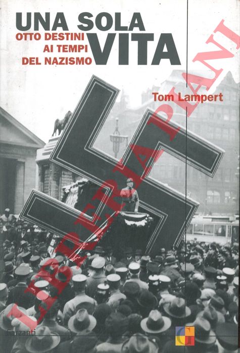 LAMPERT Tom - - Una sola vita. Otto destini ai tempi del nazismo.