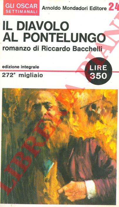 BACCHELLI Riccardo - - Il diavolo al pontelungo.