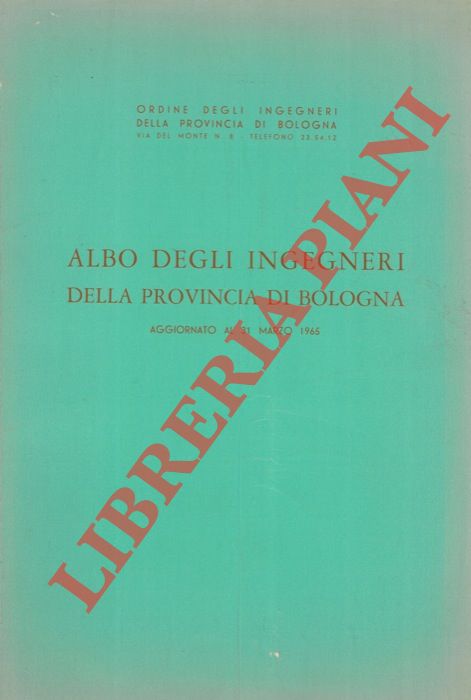 - - Albo degli ingegneri della provincia di Bologna. 1965.