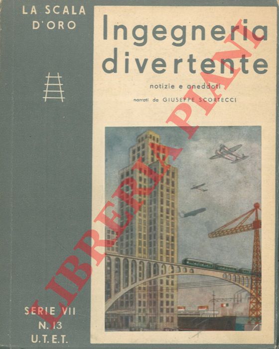 SCORTECCI Giuseppe - - Ingegneria divertente.
