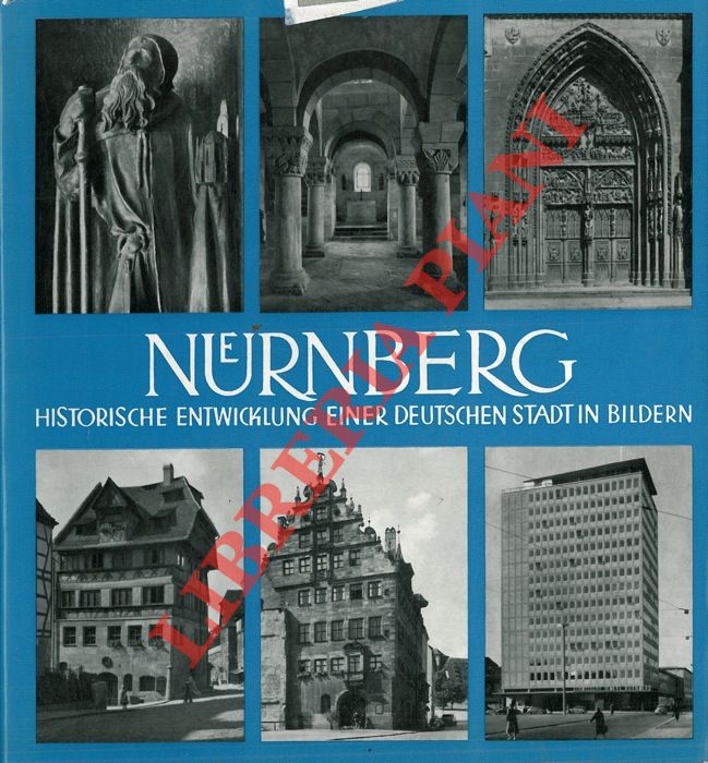 SCHWEMMER Wilhelm - - Nurnberg. Historische entwicklung einer deutschen stadt in bildern.