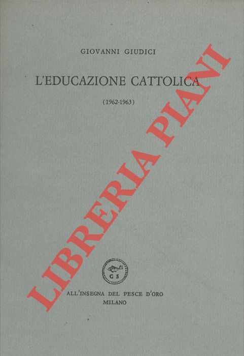 GIUDICI Giovanni. - L'educazione cattolica (1962, 1963).
