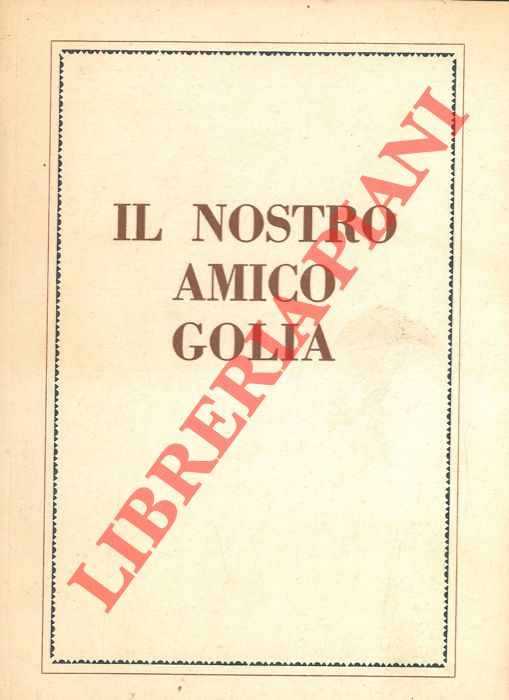 (DE MOLO Augusto - DOGHERIA Carlo) - - Il nostro amico Golia. Piccolo repertorio di poesie goliardiche medioevali.
