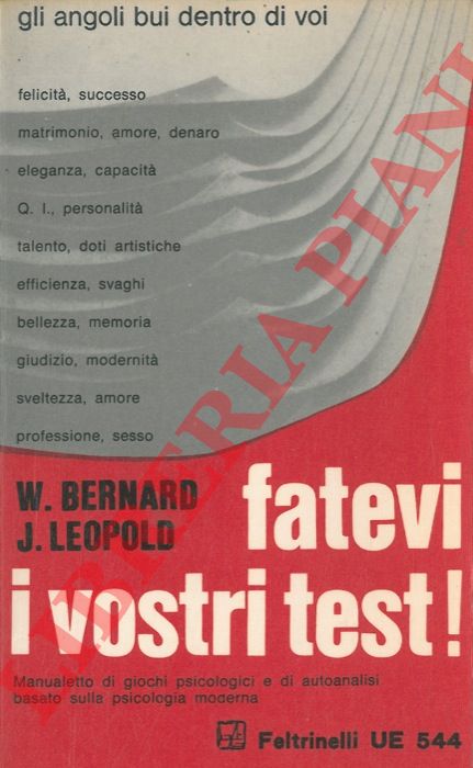 BERNARD W. - LEOPOLD J. - - Fatevi i vostri test ! Manuale basato sui metodi psicologici moderni.