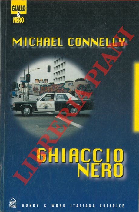CONNELLY Michael - - Ghiaccio nero.