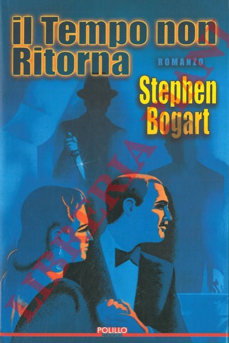 BOGART Stephen - - Il tempo non ritorna.