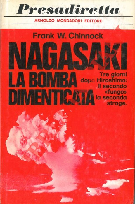 CHINNOCK Franck W. - - Nagasaki: la bomba dimenticata.