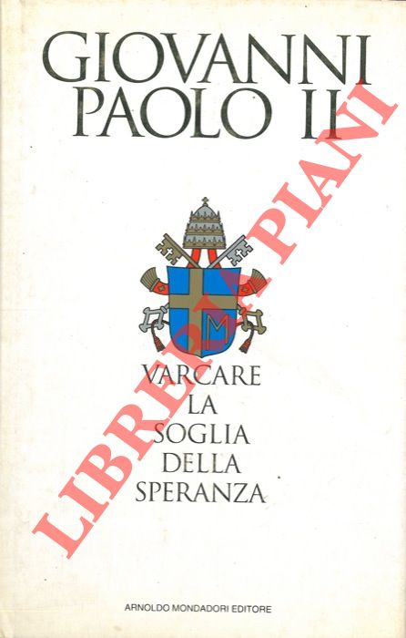 GIOVANNI PAOLO II - MESSORI Vittorio - - Varcare la soglia della speranza.