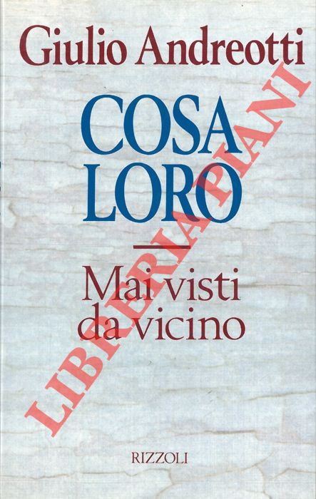 ANDREOTTI Giulio - - Cosa loro. Mai visti da vicino.