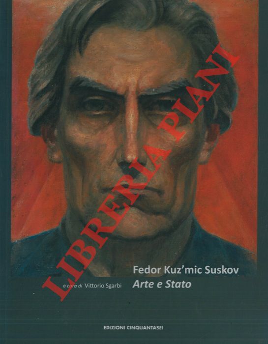 (SGARBI Vittorio) - - Fedor Kuz'mic Suskov. Arte e stato.