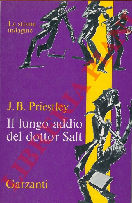 PRIESTLEY J. B. - - Il lungo addio del dottor Salt.