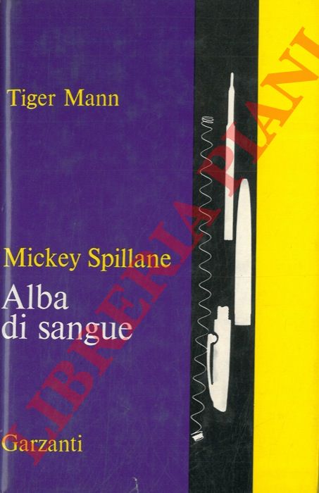 SPILLANE Mickey - - Alba di sangue.