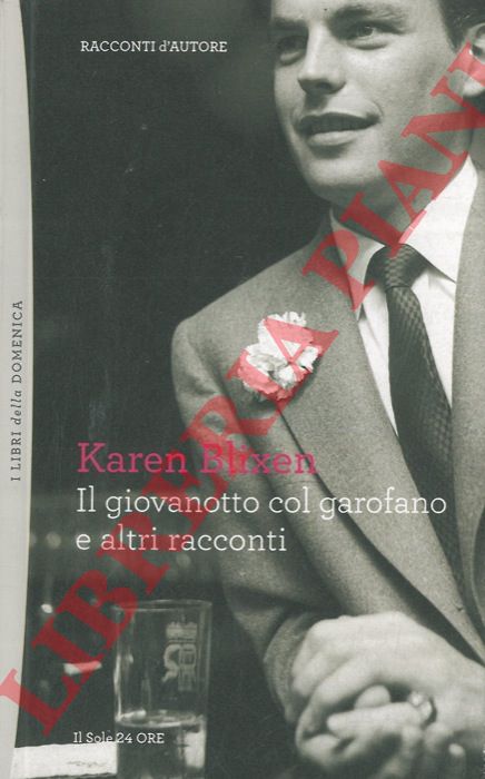 BLIXEN Karen - - Il giovanotto col garofano e altri racconti.