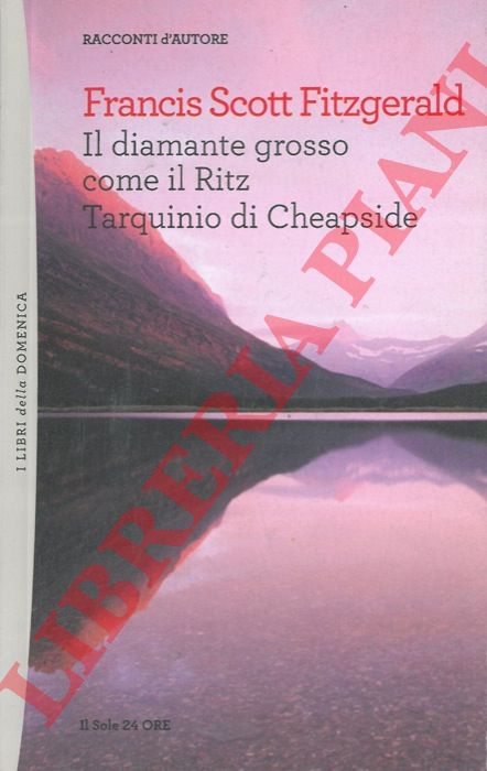 SCOTT FITZGERALD Francis - - Il diamante grosso come il Ritz - Tarquinio di Cheapside.