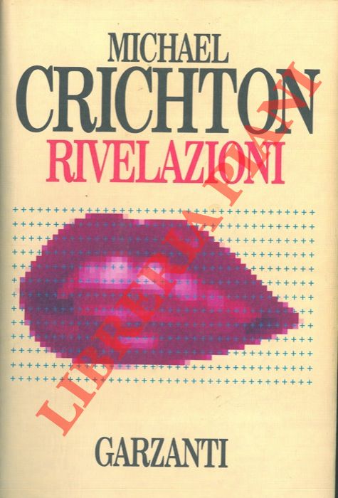 CRICHTON Michael - - Rivelazioni.