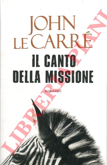 LE CARRE' John - - Il canto della missione.