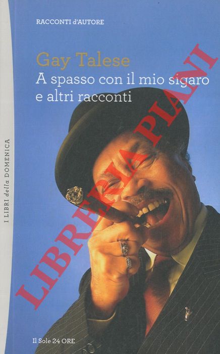 TALESE Gay - - A spasso con il mio sigaro e altri racconti.