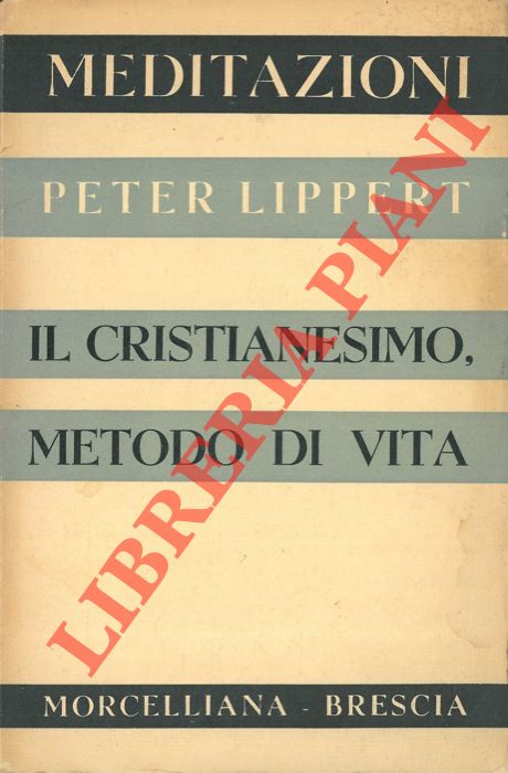 LIPPERT Peter - - Il cristianesimo, metodo di vita.