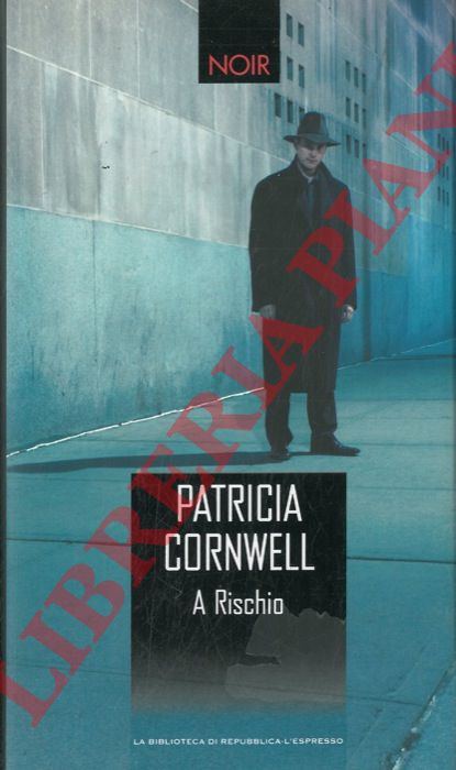 CORNWELL Patricia - - A rischio.