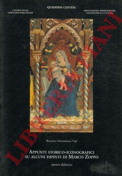 GIOVANNUCCI VIGI Berenice - - Appunti storico-iconografici su alcuni dipinti di Marco Zoppo. Mostra didattica.