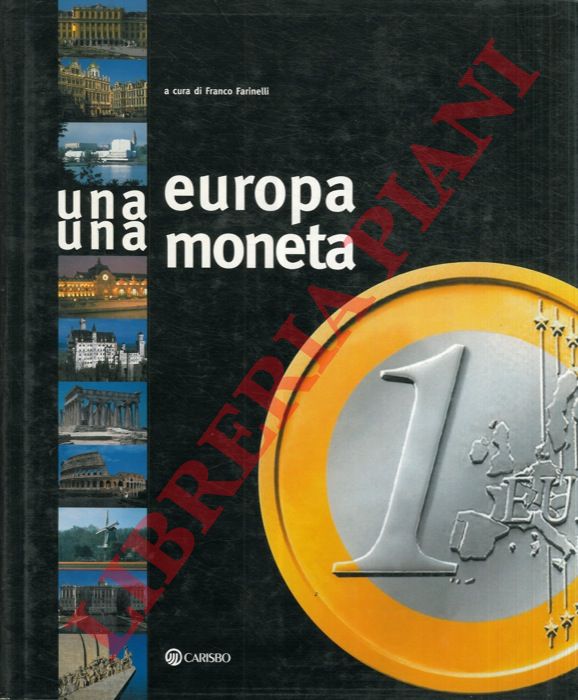 (FARINELLI Franco) - - Una Europa una moneta.